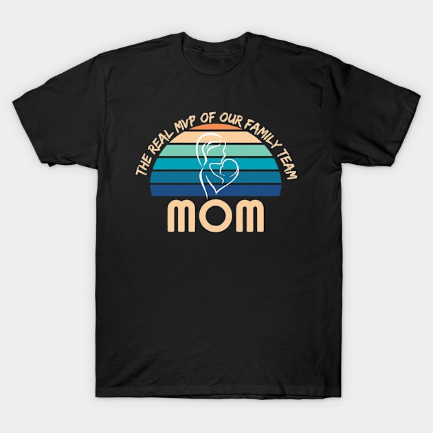 Mom: the real MVP of our family team. T-Shirt by designGuru123